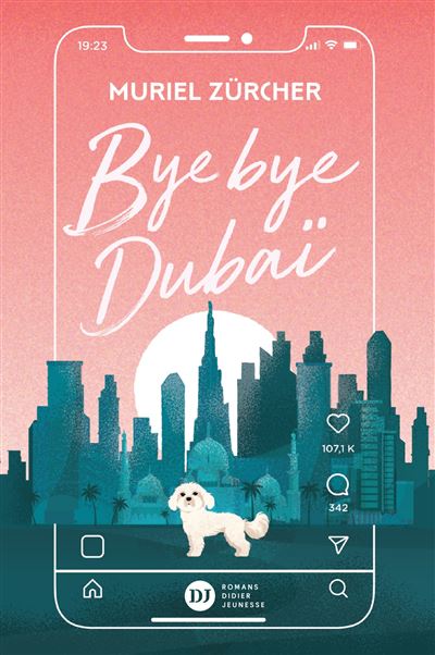 bye bye Dubaï, Roman ado, Muriel Zürcher, Réseaux sociaux, petfluenceur, 